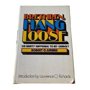 Brethren, Hang Loose or Whats Happening In My Church Robert C. Girard Hardcover